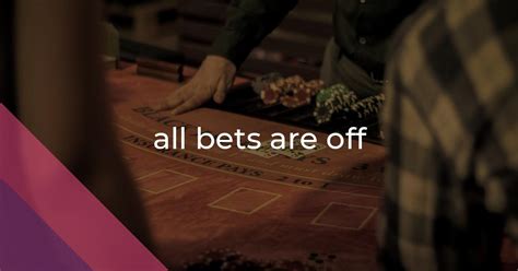 u bet meaning|all bets are off idiom.